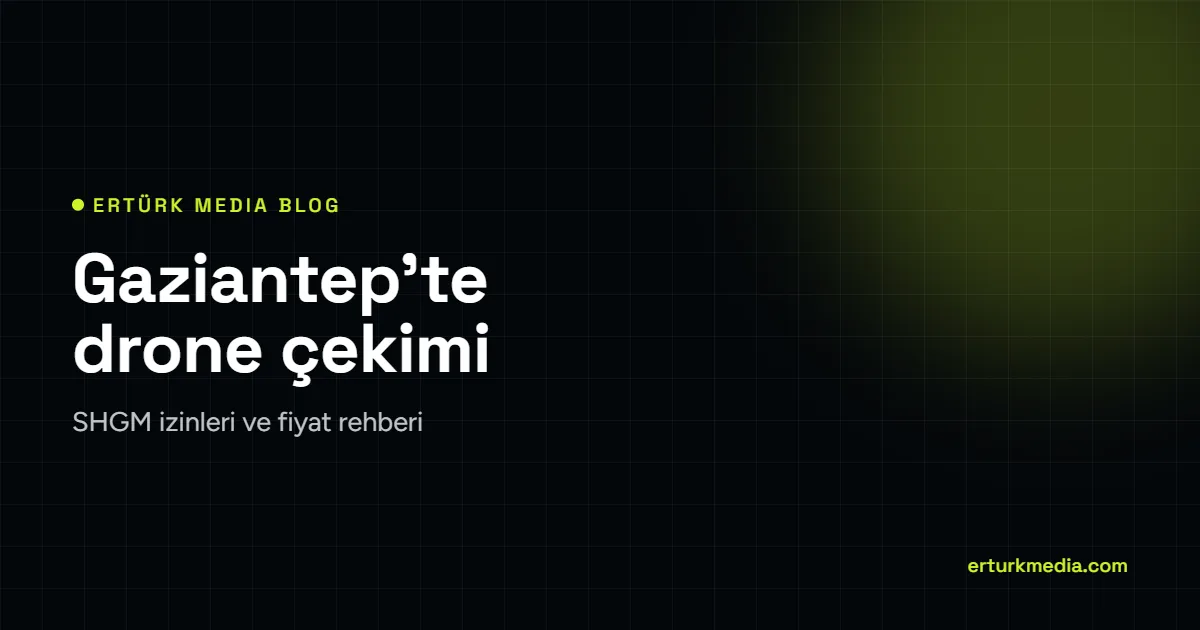Gaziantep’te drone çekimi – Ertürk Media blog kapağı